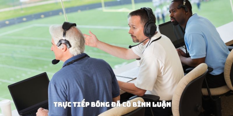 Trực tiếp bóng đá có bình luận và soi kèo: Vừa nghe, vừa thắng 3 Trực tiếp bóng đá có bình luận Socolive