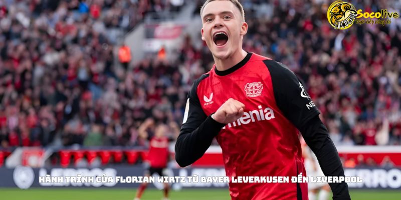 Hành trình phát triển của Florian Wirtz