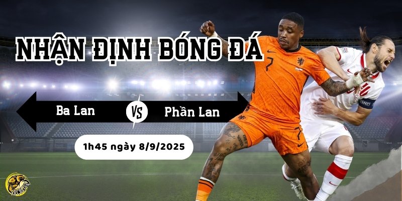 Nhận định bóng đá Ba Lan vs Phần Lan, 01h45 ngày 8/9 4 Đội hình là yếu tố quan trọng quyết định kết quả trận đấu