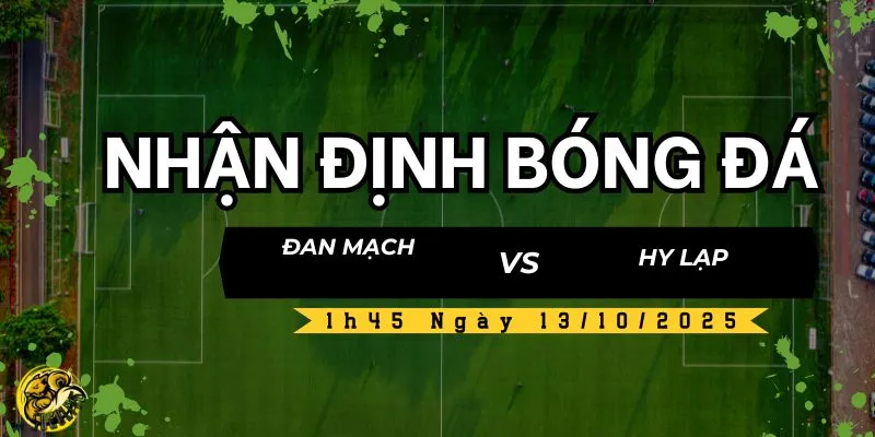 Nhận định bóng đá Đan Mạch vs Hy Lạp lúc 1h45 ngày 13/10 5 Socolive TV nhận định và dự đoán kết quả trận